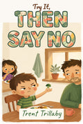 Try It! Then Say No